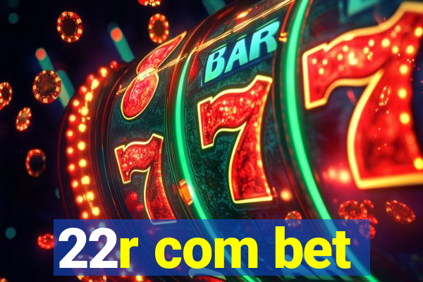 22r com bet